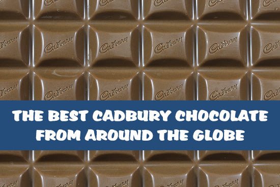 The Best Cadbury Chocolate from Around the Globe - Candy Mail UK