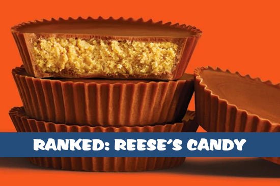 We Rank the Best Reese’s Candy Products - Candy Mail UK