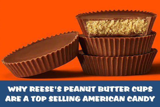 Why Reese's Peanut Butter Cups are a top selling American Candy - Candy Mail UK